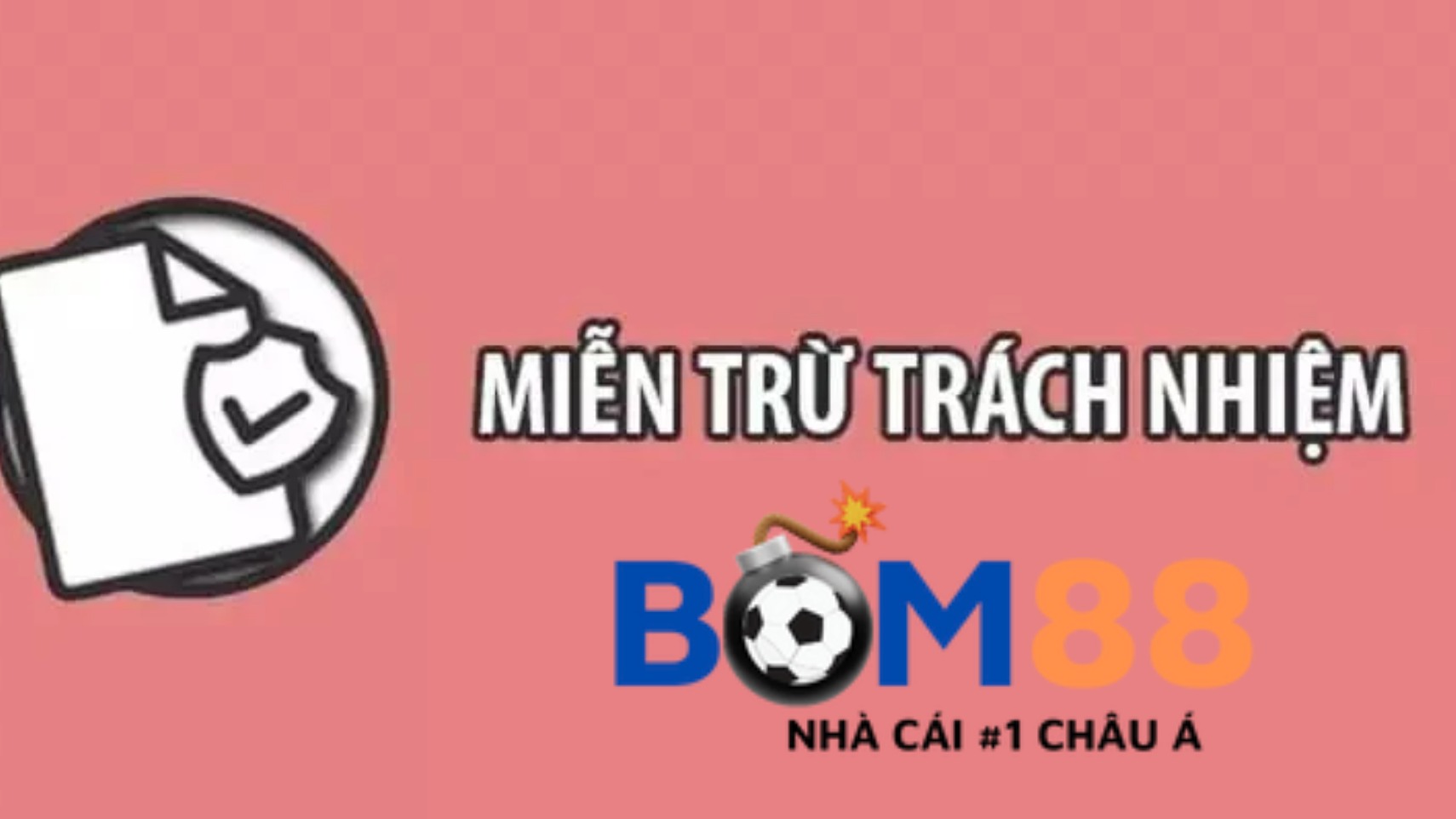 Tìm hiểu như thế nào là miễn trừ trách nhiệm Bom88